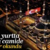 Türkiye’nin dört bir tarafında 90 bin camiden selalar okundu