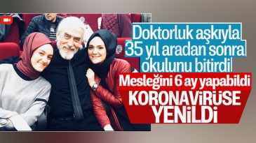 Yıllar sonra okulunu tamamlayıp göreve başlayan doktor, koronavirüse yenik düştü