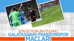 Son 20 yılın unutulmaz Galatasaray-Trabzonspor maçları