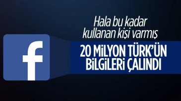 Facebook’ta 20 milyon Türk vatandaşının verileri çalındı