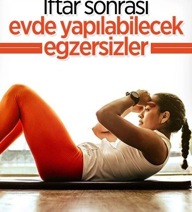 İftardan sonra yapılabilecek egzersizler