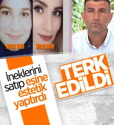 Estetik için kocasına ineklerini sattırdı, ortadan kayboldu
