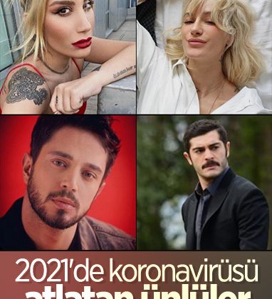 2021’de koronavirüse yakalanan Türk ünlüler