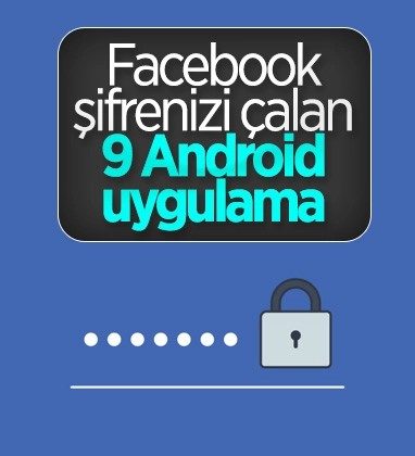 Facebook şifresini çalan 9 Android uygulama