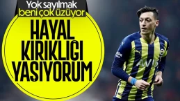 Mesut Özil: Hayal kırıklığı yaşıyorum