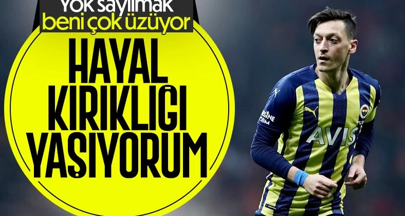 Mesut Özil: Hayal kırıklığı yaşıyorum