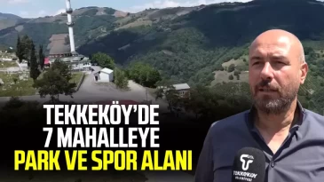 Tekkeköy’de 7 mahalleye park ve spor alanı