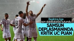 Beşiktaş’tan Samsunspor deplasmanında kritik 3 puan