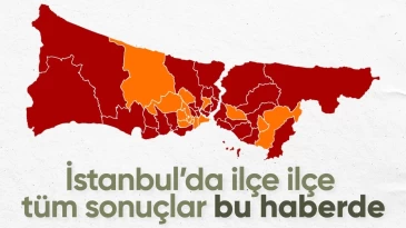 İlçe ilçe İstanbul’da seçim sonuçları