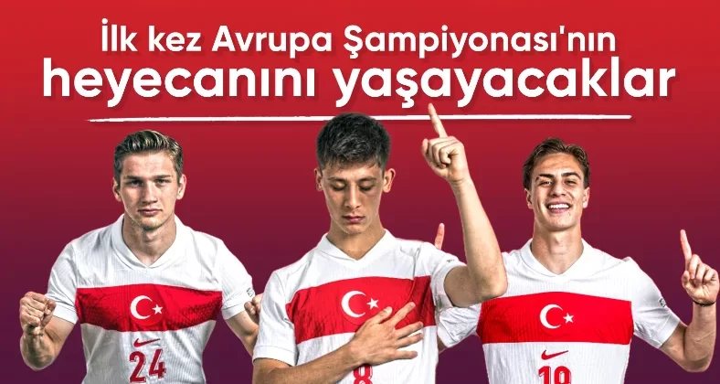 A Milli Takım’da 12 futbolcu, ilk kez Avrupa Şampiyonası heyecanı yaşayacak
