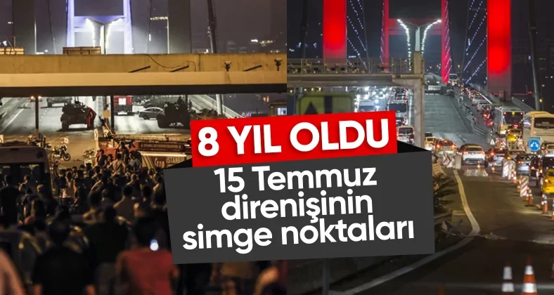 Yıl dönümünde 15 Temmuz direnişinin simge noktaları
