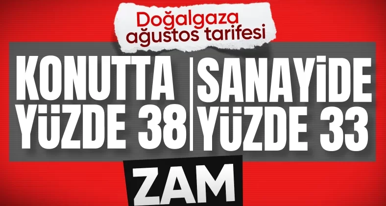 Doğalgaza yüzde 38 zam geldi