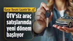 ÖTV’siz otomobil satışında yeni dönem