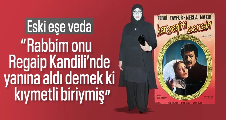 Necla Nazır’dan Ferdi Tayfur’a veda