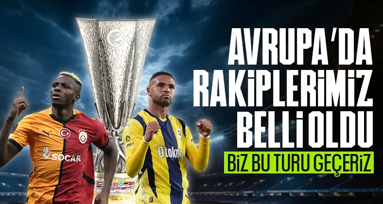 UEFA Avrupa Ligi’nde kura günü! Temsilcilerimizin rakipleri belli oldu