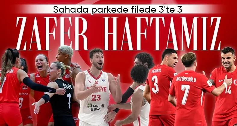 TÜRKİYE SPORDA ZAFER HAFTASI: 3’TE 3