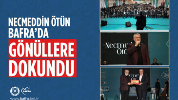 NECMEDDİN ÖTÜN, BAFRA’DA GÖNÜLLERE DOKUNDU
