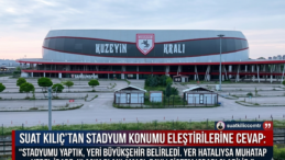 Suat Kılıç’tan Stadyum Konumu Eleştirilerine Cevap: Ben Stadyumu Yaptım, Yerini Belediye Seçti