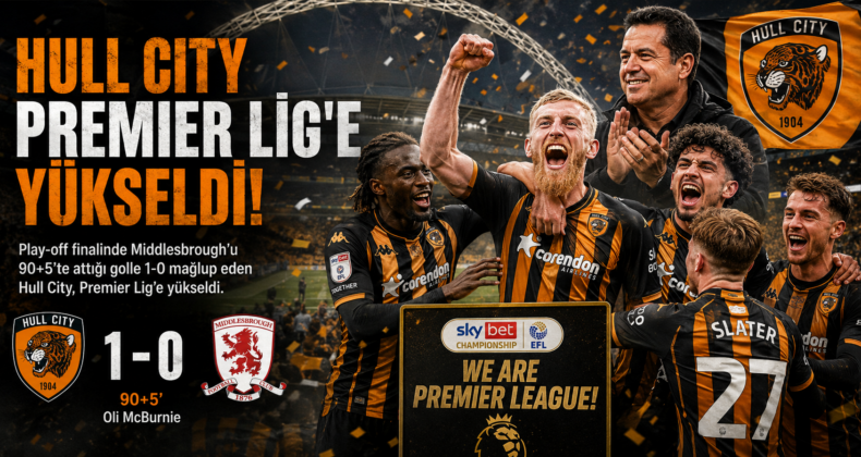 Hull City’den Tarihi Zafer: Premier Lig Bileti Son Dakikada Geldi