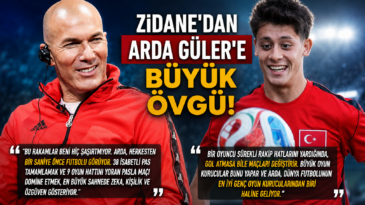 Zidane’dan Arda Güler’e Övgü: “Dünya Futbolunun En İyi Genç Oyun Kurucularından Biri Oluyor