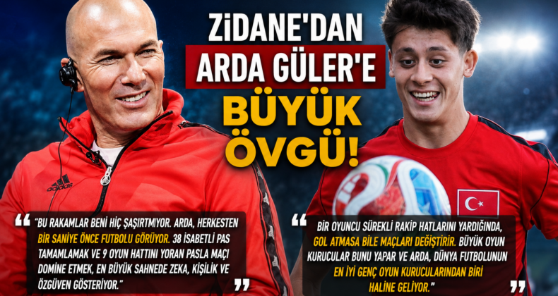 Zidane’dan Arda Güler’e Övgü: “Dünya Futbolunun En İyi Genç Oyun Kurucularından Biri Oluyor