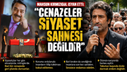 MAHSUN KIRMIZIGÜL İSYAN ETTİ: “CENAZELER SİYASET SAHNESİ DEĞİLDİR”