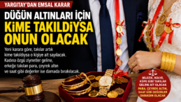Yargıtay’dan Düğün Takıları İçin Emsal Karar: Artık Kime Takıldıysa Onun Sayılacak