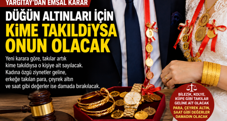 Yargıtay’dan Düğün Takıları İçin Emsal Karar: Artık Kime Takıldıysa Onun Sayılacak