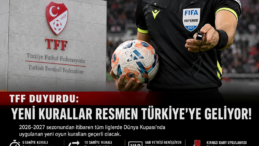 TFF’den yeni sezon öncesi kritik adım: Dünya Kupası’nda uygulanan kurallar Türkiye liglerinde de geçerli olacak