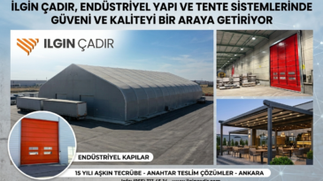 İLGIN ÇADIR, ENDÜSTRİYEL YAPI VE TENTE SİSTEMLERİNDE GÜVENİ VE KALİTEYİ BİR ARAYA GETİRİYOR
