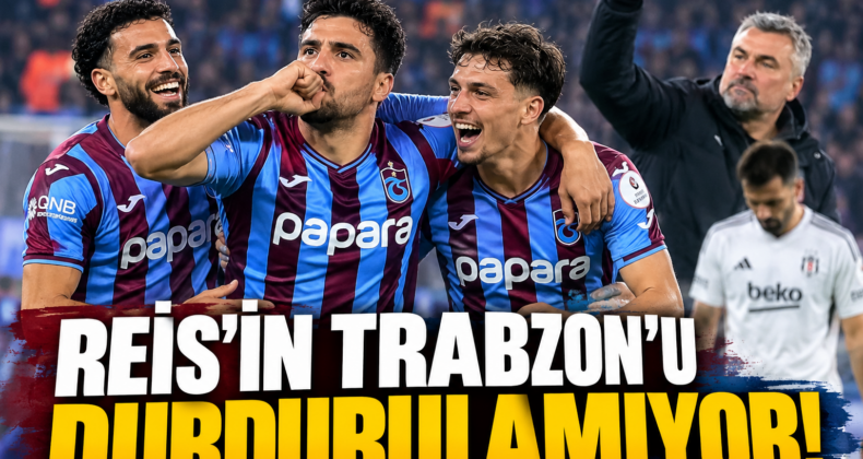 REİS’İN TRABZON’U DURDURULAMIYOR!