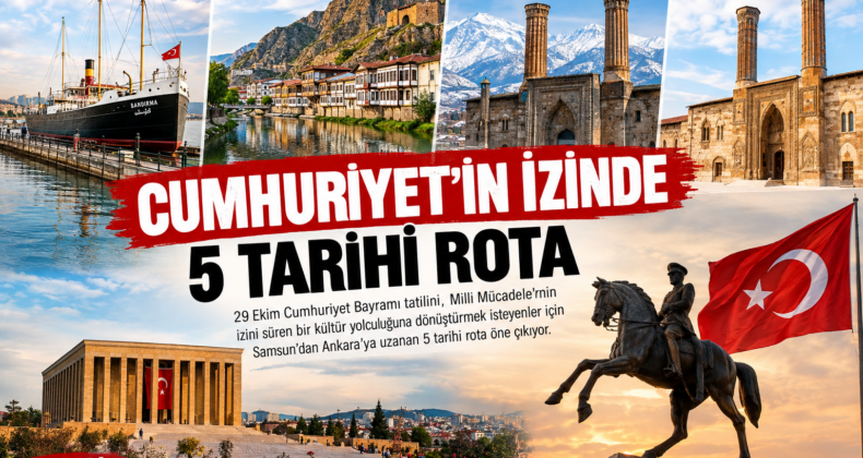 CUMHURİYET’İN İZİNDE 5 TARİHİ ROTA