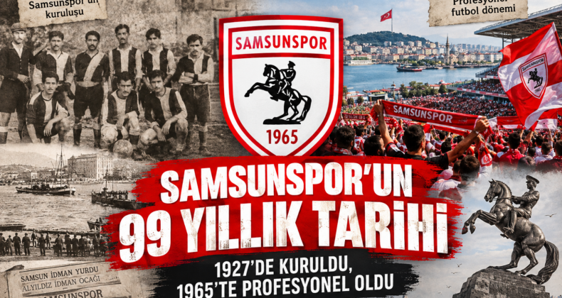 SAMSUNSPOR’UN 99 YILLIK TARİHİ: 1927’DE KURULDU, 1965’TE PROFESYONEL OLDU