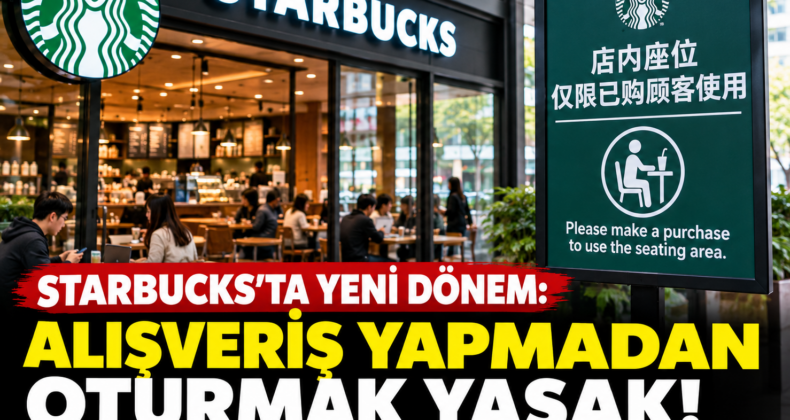 STARBUCKS’TA YENİ DÖNEM: ALIŞVERİŞ YAPMADAN OTURMAK YASAK!